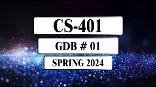 CS401 GDB Solution  Spring 2024 [upl. by Esinwahs]