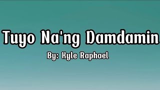 Kyle Raphael  Tuyo Nang damdamin [upl. by Mariann]