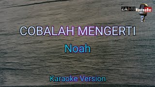 Cobalah mengerti  Noah karaoke version [upl. by Eda]