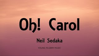 Neil Sedaka  Oh Carol Lyrics [upl. by Whelan]