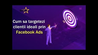 Cum sa faci promovare pe Facebook Ads RomaniaAlegerea audientei ideale [upl. by Shepard]