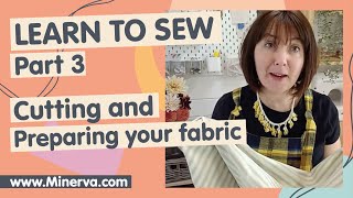 Learn to Sew with Minerva 3  Cutting and Preparing Fabric [upl. by Timoteo]