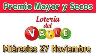 🟣 Resultado PREMIO MAYOR Y SECOS Loteria del VALLE Miercoles 27 de Noviembre de 2024 [upl. by Ias]