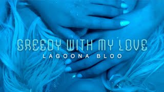 Lagoona Bloo  Greedy With My Love lyric video [upl. by Nylorac]