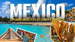 Mexico Exploring Cancun Playa Del Carmen amp Chichen Itza [upl. by Avan]