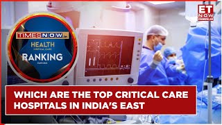 Top Hospitals In Indias East Timesnowin Health Ranking Critical Care Reveals [upl. by Akcemat]