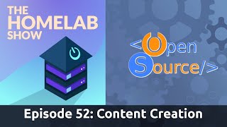 The Homelab Show Episode 52 Open Source Content Creation [upl. by Orvie]