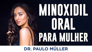 Minoxidil Oral para Mulher Qual a Dose Ideal – Dr Paulo Müller Dermatologista [upl. by Dame]