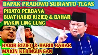 MAKIN KEBINGUNGAN  PIDATO PERDANA PAK PRABOWO MENAMPOL HABIB RIZEQ amp HABIB BAHAR [upl. by Hyman]