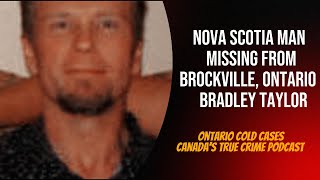 Nova Scotia Man Missing from Brockville Ontario Bradley Taylor [upl. by Richter]