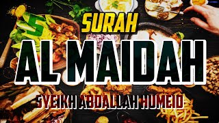 SURAH AL MAIDAH  ABDALLAH HUMEID  FULL CHAPTER SOOTHING QURAN RECITATION [upl. by Kawai]