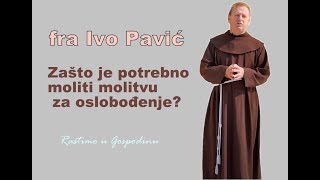 Fra Ivo Pavić  O molitvi za ozdravljenje i oslobođenje [upl. by Arvind]