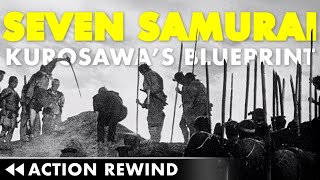 Seven Samurai Kurosawas Blueprint — ACTION REWIND [upl. by Aver]