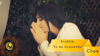 Eyshila  Eu me Arrependo Vídeo Oficial [upl. by Asta]