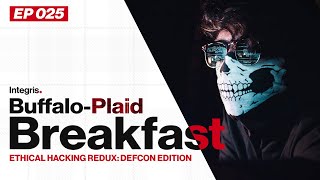 BuffaloPlaid Breakfast Episode 025  Ethical Hacking Redux  DEFCON Edition [upl. by Auhel]