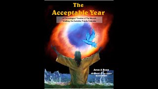 The Acceptable Year A Chronological Timeline of the Messiah Walking the Zadokite Calendar [upl. by Les]