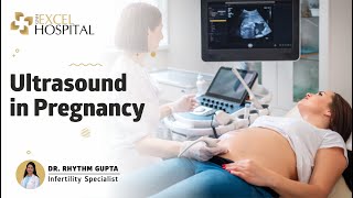 Ultrasound in Pregnancy  Dr Rhythm Gupta  Infertility Specialist Delhi at Excel Hospital [upl. by Aicemat]