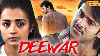 प्रभास और तृषा कृष्णन की हिंदी डब एक्शन मूवी  Deewar  Man Of Power HD Hindi Dubbed Action Movies [upl. by Oaks]