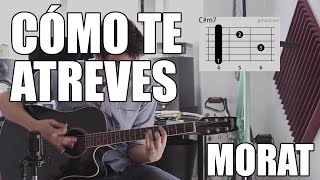 Cómo tocar Cómo te atreves  Morat Tutorial acordes guitarra [upl. by Ayom]