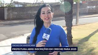 VAGAS EM AMERICANA PREFEITURA ABRE INSCRIÇÕES EM CRECHE PARA 2025 [upl. by Amadeo]