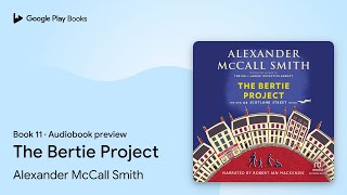 The Bertie Project Book 11 by Alexander McCall Smith · Audiobook preview [upl. by Faustina]