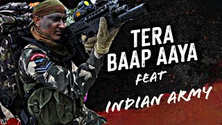 Tera Baap Aaya feat INDIAN ARMY [upl. by Zedecrem]