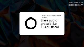 July 02  Livre audio gratuit  Le Fils du fiscal  Full  White Rectangle 169 [upl. by Alessandra]