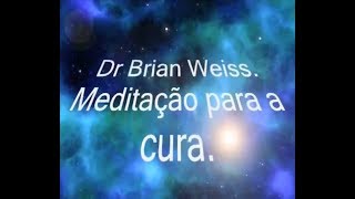 Meditação Guiada para Cura  Brian Weiss [upl. by Ger]