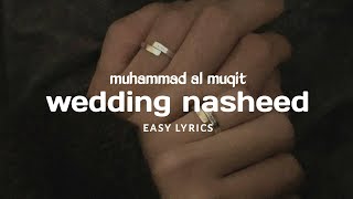 wedding nasheed  muhammad al muqit easy lyrics [upl. by Nidya]