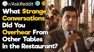 Whats the Strangest Conversation Youve Overheard at the Restaurant [upl. by Aerdno122]