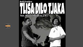 Jeff Butler  Tlisa Dilo Tjaka Feat Master Betho amp 2MI Official Audio [upl. by Eninahpets]