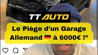 Le Piège d’un Garage Allemand 🇩🇪 à 6000€ ” [upl. by Yert]