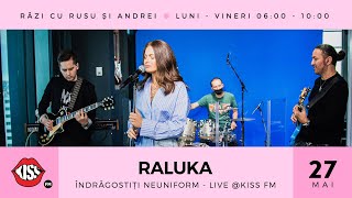 RALUKA  Îndrăgostiți neuniform Live  Kiss FM [upl. by Manly]