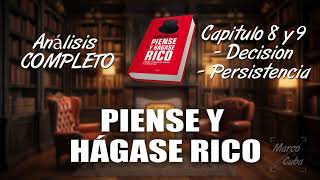 Piense y hágase rico ANÁLISIS COMPLETO  Capitulos 8 y 9 DECISIÓN Y PERSISTENCIA [upl. by Seleta]