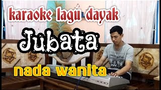 Karaoke Lagu dayak  JUBATA  nada wanita [upl. by Divad]