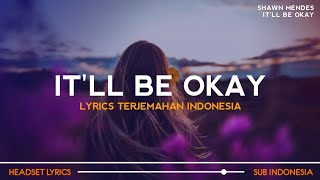 Shawn Mendes  Itll Be Okay Lyrics Terjemahan if you tell me youre leaving ill make it easy [upl. by Winnifred703]