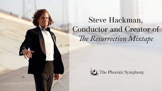 Steve Hackman invites you to join The Phoenix Symphony for The Resurrection Mixtape [upl. by Teiv]