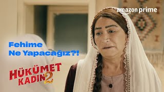 Fehimenin İstemesi  Hükümet Kadın 2  Prime Video Türkiye [upl. by Isolda]