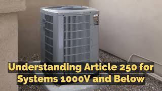 Understanding Article 250 for Systems 1000V and Below  IECC Class [upl. by Baal]