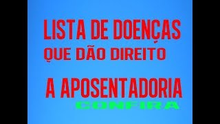 🔴 VEJA QUAIS DOENÇAS TE APOSENTAM FACILMENTE APOSENTADORIA POR INVALIDEZ E AUXÍLIODOENÇA [upl. by Noel]