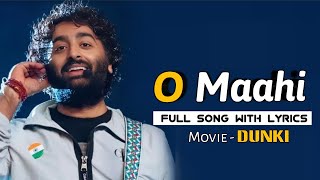 Arijit Singh O Maahi Lyrics  Dunki  Shah Rukh Khan Taapsee Pannu  Vicky Kaushal Boman Irani [upl. by Ema596]