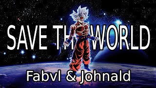 SAVE THE WORLD  FABVL amp JOHNALD SLOWED [upl. by Ut535]