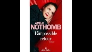 Limpossible retour Amélie Nothomb [upl. by Hcir]