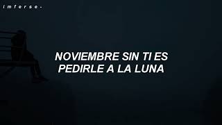 Canción para mes de noviembre LetraLyrics Noviembre sin ti [upl. by Naillimxam]