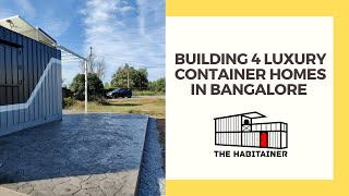 BUILDING 4 LUXURY CONTAINER HOMES IN BANGALORE  The Habitainer [upl. by Enilegnave]