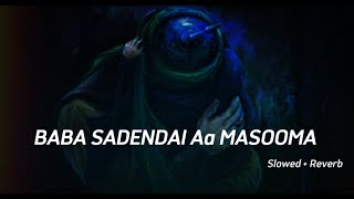 Baba Sadendai Aa Masooma  Slowed and Reverb Noha  Zeeshan Haider [upl. by Rondon438]