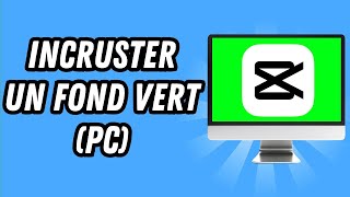 Comment incruster un fond vert sur Capcut PC GUIDE COMPLET [upl. by Amirak]