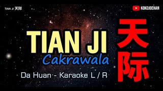 Tian Ji  Da Huan   天际  大欢   Karaoke LR [upl. by Maxima]