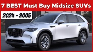 The 7 BEST Must Buy Midsize SUVs For 2024 And 2025 [upl. by Aztinaj274]