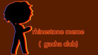 rhinestone meme  gacha club [upl. by Hebe]